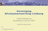Vereniging Afvalsamenwerking Limburg Ledenvergadering donderdag 11 januari 2007 Oranjerie Roermond.
