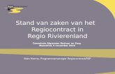 Stand van zaken van het Regiocontract in Regio Rivierenland Commissie Algemeen Bestuur en Zorg Maasdriel, 9 november 2010 Stan Herms, Programmamanager.