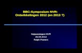 BBC-Symposium NVR: Ontwikkelingen 2012 (en 2013 ?) Najaarsdagen NVR 26.09.2012 Ralph Peeters