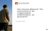 Het nieuwe Akkoord “De consument in de vrijgemaakte elektriciteits- en gasmarkt” 16 oktober 2013.