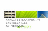 K WALITEITSAANPAK PV INSTALLATIES A D V ERBAAS. Optimaliseren en vervangen van technische installaties Ontwikkelen & realiseren van duurzame energieprojecten.