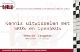 Kennis uitwisselen met SKOS en OpenSKOS Hennie Brugman Meertens Instituut 1.