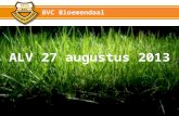ALV 27 augustus 2013 BVC Bloemendaal. Opening en introductie Werkgroepen Kunstgras De financiering van kunstgras Sponsoring en Acties Vragen Stemming.