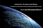 Marcel Crok | De staat van het klimaat Presentatie voor minister Kamp van EL&I | Woensdag 9 januari 2013 | Den Haag Is er een klimaatprobleem?