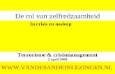 De rol van zelfredzaamheid Terrorisme & crisismanagement 2 april 2008  In crisis en nasleep.