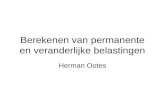 Berekenen van permanente en veranderlijke belastingen Herman Ootes.