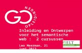 Inleiding en Ontwerpen voor het semantische web : 2 cursussen Leo Meerman, 21 juni 2012.