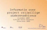 Informatie over project vrijwillige ouderenadviseur november 2009 Eufride Klein Rouweler Directeur SBOG.