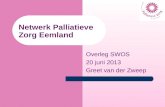 Netwerk Palliatieve Zorg Eemland Overleg SWOS 20 juni 2013 Greet van der Zweep.