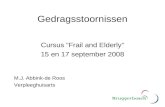 Gedragsstoornissen Cursus “Frail and Elderly” 15 en 17 september 2008 M.J. Abbink-de Roos Verpleeghuisarts.