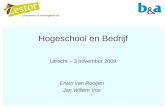 Hogeschool en Bedrijf Utrecht – 3 november 2009 Erwin van Rooijen Jan Willem Vos.