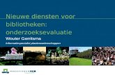 Nieuwe diensten voor bibliotheken: onderzoeksevaluatie Wouter Gerritsma Informatiespecialist plantenwetenschappen.