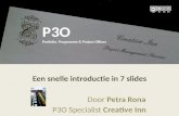 P3O Een snelle introductie in 7 slides Door Petra Rona P3O Specialist Creative Inn P3O Portfolio, Programme & Project Offices.