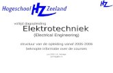 Elektrotechniek (Electrical Engineering) structuur van de opleiding vanaf 2005-2006 beknopte informatie over de courses juni 2005 J.A. Verhage jverhag@hz.nl.