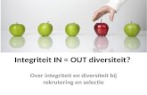 Integriteit IN = OUT diversiteit? Over integriteit en diversiteit bij rekrutering en selectie