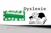 Gemaakt door Michelle Boudens E E E. 1. Wat is dyslexie? 2. Waar heb je last van? 3. Hoe kom je aan dyslexie? 4. Hoe werkt het? 5. Mijn extra lessen voor.