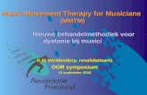 Music Movement Therapy for Musicians (MMTM) Nieuwe behandelmethodiek voor dystonie bij musici K.H. Woldendorp, revalidatiearts OOR symposium 10 september.
