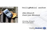 Alex Bausch Evert Jan Westera Dinsdag, 22 april Microsoft event VeiligMobiel werken.