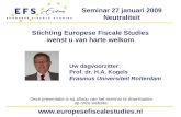 Seminar 27 januari 2009 Neutraliteit  Stichting Europese Fiscale Studies wenst u van harte welkom Deze presentatie is na afloop.