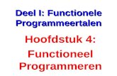 Deel I: Functionele Programmeertalen Hoofdstuk 4: Functioneel Programmeren.