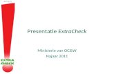 Dia 1 van 13 Presentatie ExtraCheck Ministerie van OC&W Najaar 2011.