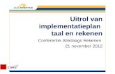 Uitrol van implementatieplan taal en rekenen Conferentie Alledaags Rekenen 21 november 2012.