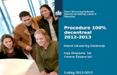 Loting 2012-2013 Procedure 100% decentraal 2012-2013 Dienst Uitvoering Onderwijs Inge Draaisma tel: Yvonne Eissens tel:
