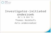 Investigator-initiated onderzoek do’s & don’ts Thomas Kerkhofs Arts-onderzoeker