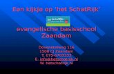 Een kijkje op ‘het SchatRijk’ evangelische basisschool Zaandam Dovenetelweg 116 1508 CJ Zaandam T. 075-6703333 E. info@hetschatrijk.nl W. hetschatrijk.nl.