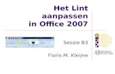 Het Lint aanpassen in Office 2007 Sessie B3 Floris M. Kleijne.