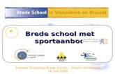 Tweede Studiedag Brede School – Vlaams Parlement 16 mei 2008 Brede school met sportaanbod.