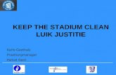 KEEP THE STADIUM CLEAN LUIK JUSTITIE Karlo Goethals Proefzorgmanager Parket Gent.
