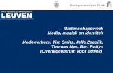Wetenschapsweek Media, muziek en identiteit Medewerkers: Tim Smits, Jelle Zeedijk, Thomas Nys, Bart Pattyn (Overlegcentrum voor Ethiek) Overlegcentrum.