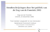 Naam van de spreker Plaats en datum Stembeschrijvingen door het publiek van de Dag van de Fonetiek 2003 Tina Cambier-Langeveld 1 en Jos Vermeulen Nederlands.