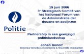 © Directie economische & financiële criminaliteit Partnership in een gewijzigd politielandschap Johan Denolf Directeur Directie economische & financiële.