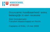 Duurzame inzetbaarheid: extra belangrijk in een recessie Rob Gründemann Faculteit Maatschappij en Recht Captains of Arbo, 13 mei 2009.