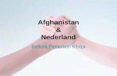 Afghanistan & Nederland Belkes Petterson Khoja. “Nederland is niet in Afghanistan om oorlog te voeren, we zijn er voor de veiligheid” Minister Kamp Discussie.