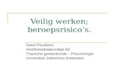 Veilig werken; beroepsrisico’s. Geert Peuskens Hoofdverpleegkundige B2 Tropische geneeskunde – Pneumologie Universitair Ziekenhuis Antwerpen.
