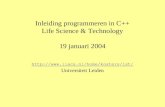 Inleiding programmeren in C++ Life Science & Technology 19 januari 2004  Universiteit Leiden.