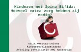 Kinderen met Spina Bifida: Hoeveel extra zorg hebben zij nodig? Dr.A.Meester-Delver Kinderrevalidatiearts Afdeling revalidatie AMC Amsterdam.