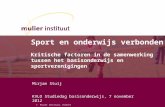 © W.J.H. Mulier Instituut, 's-Hertogenbosch, Sport en onderwijs verbonden Kritische factoren in de samenwerking tussen het basisonderwijs en sportverenigingen.