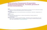 Best practice Powerpoint Presentatie ouderenmishandeling, huiselijk geweld en kindermishandeling Doel: Informeren van alle medewerkers met betrekking tot