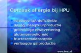 Www.keac.nl Oorzaak allergie bij HPU relatieve IgA-deficiëntie n relatieve IgA-deficiëntie n daling maagzuurproductie n gebrekkige eiwitvertering n glutengevoeligheid.