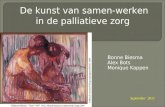 Bonne Biesma Alex Bots Monique Kappen September 2011 De kunst van samen-werken in de palliatieve zorg.