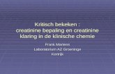 Kritisch bekeken : creatinine bepaling en creatinine klaring in de klinische chemie Frank Martens Laboratorium AZ Groeninge Kortrijk.