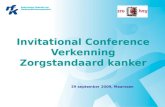 Invitational Conference Verkenning Zorgstandaard kanker 29 september 2009, Maarssen.