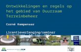 Ontwikkelingen en regels op het gebied van Duurzaam Terreinbeheer Corné Kempenaar Licentieverlenging/seminar Hardenberg, 13 jan. 2011.
