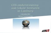 GIS-ondersteuning aan lokale besturen in Limburg 6 december 2011 Michael Vanderhoydonk.