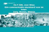 HL7/ XML voor Wmo Eén communicatie-standaard voor de keten Zorg, Wonen, Welzijn.