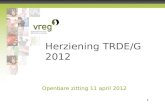Vlaamse Regulator van de Elektriciteits- en Gasmarkt 1 Openbare zitting 11 april 2012 Herziening TRDE/G 2012.